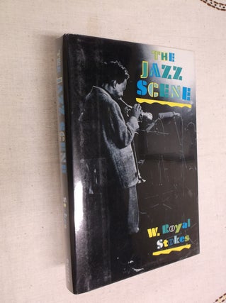 Item #8150 The Jazz Scene: An Informal History from New Orleans to 1990. W. Royal Stokes