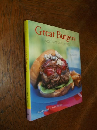Item #8262 Great Burgers: Mouthwatering Recipes. Bob Sloan, Jonelle Weaver