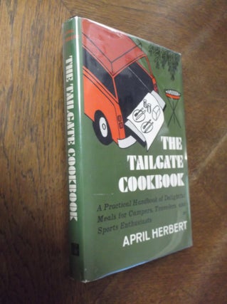 Item #8271 The Tailgate Cookbook: A Practical Handbook of Delightful Meals for Campers,...