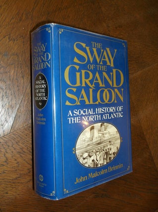 Item #8295 The Sway of the Grand Saloon: A Social History of the North Atlantic. John Malcolm...