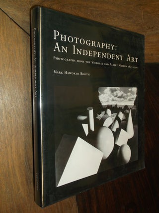 Item #8311 Photography: An Independent Art. Mark Haworth-Booth