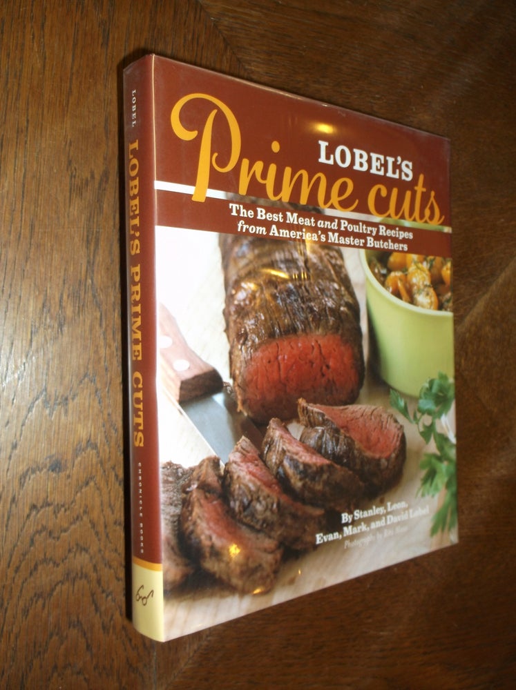 Item #8577 Lobel's Prime Cuts: The Best Meat and Poultry Recipes from America's Master Butchers. Stanley Lobel.