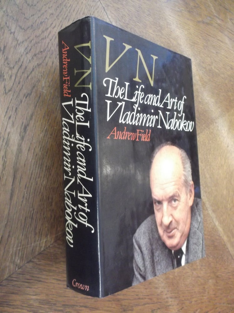 Item #8610 VN: The Life and Art of Vladimir Nabokov. Andrew Field.