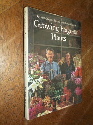 Item #8663 Growing Fragrant Plants. Rayford Clayton Reddell, Robert Galyean