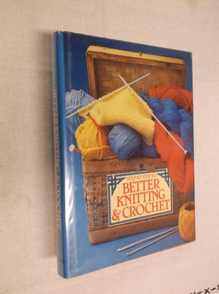 Item #8668 Step-By-Step to Better Knitting and Crocheting. Better Homes and Gardens