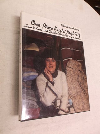 Item #8669 One-Piece Knits That Fit: How to Knit and Crochet One-Piece Garments. Margaret Hubert