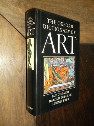 Item #8691 The Oxford Dictionary of Art. Ian Chilvers