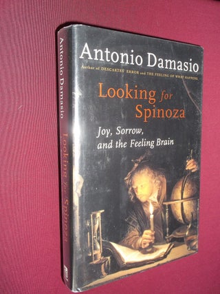 Item #8773 Looking for Spinoza: Joy, Sorrow, and the Feeling Brain. Antonio Damasio