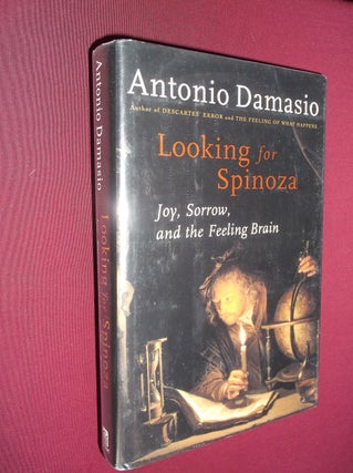 Item #8773 Looking for Spinoza: Joy, Sorrow, and the Feeling Brain. Antonio Damasio