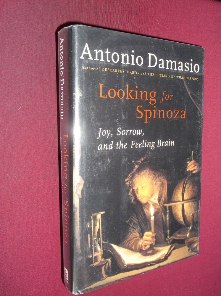 Item #8773 Looking for Spinoza: Joy, Sorrow, and the Feeling Brain. Antonio Damasio.