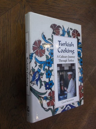 Item #8835 Turkish Cooking: A Culinary Journey through Turkey. Carol Robertson