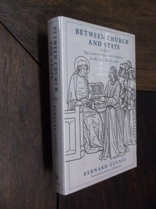 Item #895 Between Church and State : The Lives of Four French Prelates in the Late Middle Ages....