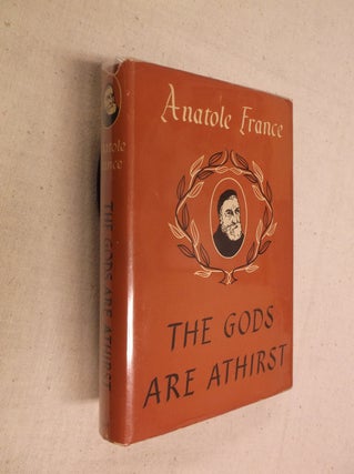 Item #8989 The Gods Are Athirst. Anatole France