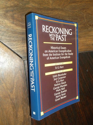 Item #900 Reckoning With the Past: Historical Essays on American Evangelicalism from the...