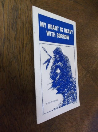 Item #9096 My Heart is Heavy with Sorrow. Ron Schlenske