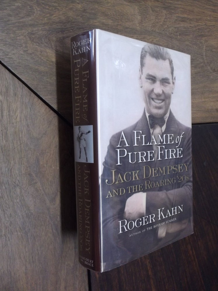 Item #9203 A Flame of Pure Fire: Jack Dempsey and the Roaring '20s. Roger Kahn.