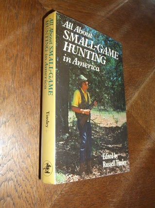 Item #9322 All About Small-Game Hunting in America. Russell Tinsley