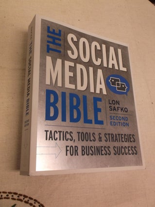 Item #9362 The Social Media Bible: Tactics, Tools and Strategies for Business Success. Lon Safko