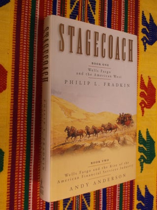 Item #9502 Stagecoach: Wells Fargo and the American West. Philip L. Fradkin, Andy Anderson