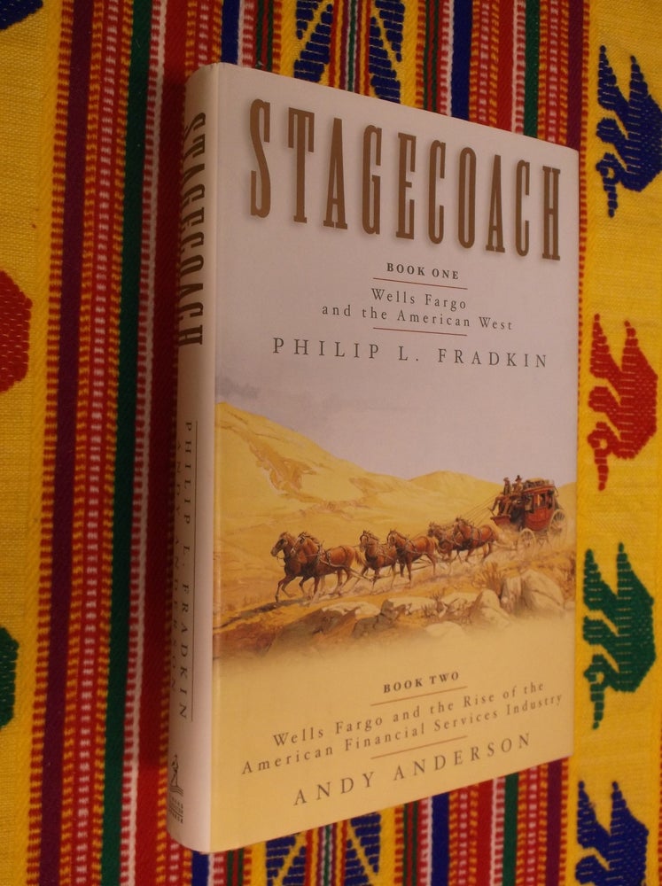 Item #9502 Stagecoach: Wells Fargo and the American West. Philip L. Fradkin, Andy Anderson.
