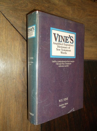 Item #9678 Vine's Amplified Expository Dictionary of New Testament Words. W. E. Vine