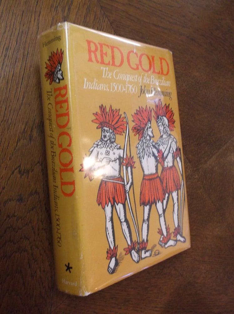 Item #9763 Red Gold: The Conquest of the Brazilian Indians, 1500-1760. John Hemming.