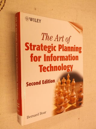 Item #9813 The Art of Strategic Planning for Information Technology, 2nd Edition. Bernard Boar