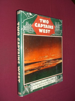 Item #9866 Two Captains West: An Historical Tour of the Leiws and Clark Trail. Albert and Jane...
