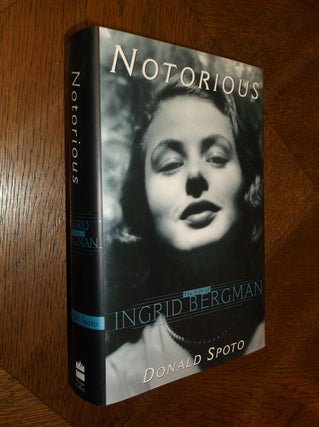 Item #9931 Notorious: The Life of Ingrid Bergman. Donald Spoto