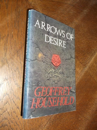 Item #9985 Arrows of Desire. Geoffrey Household